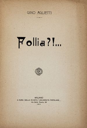  Aglietti Gino : Follià!... Futurismo, Poesia, Arte, Letteratura  - Auction Books & Graphics. Part II: Books, Manuscripts & Autographs - Libreria Antiquaria Gonnelli - Casa d'Aste - Gonnelli Casa d'Aste