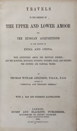  Atkinson Thomas Witlam : Oriental and Western Siberia: A narrative of seven years' exploration and adventures in Siberia, Mongolia, The Kinghis Steppes, Chinese Tartary, and Part of Central Asia.  John Arrowsmith  - Asta Libri & Grafica. Parte II: Autografi, Musica & Libri a Stampa - Libreria Antiquaria Gonnelli - Casa d'Aste - Gonnelli Casa d'Aste