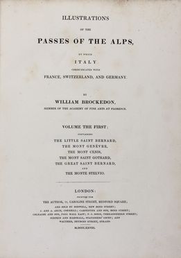  Brockedon William : Illustrations of the Passes of the Alps, by which Italy communicates with France, Switzerland and Germany [...]. Volume the first (-the second).  - Asta Libri & Grafica. Parte II: Autografi, Musica & Libri a Stampa - Libreria Antiquaria Gonnelli - Casa d'Aste - Gonnelli Casa d'Aste