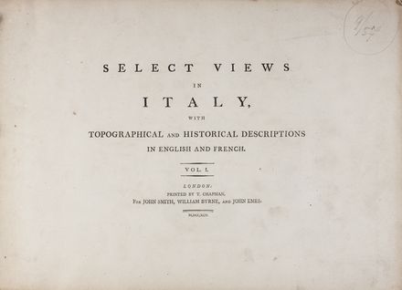  Smith John : Select views in Italy with topographical and historical descriptions in English and French. Vol. I (-II).  William Byrne, John Emes  - Asta Libri & Grafica. Parte II: Autografi, Musica & Libri a Stampa - Libreria Antiquaria Gonnelli - Casa d'Aste - Gonnelli Casa d'Aste
