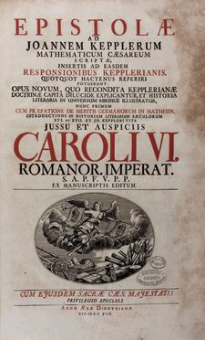  Kepler Johannes : Epistolae ad Joannem Kepplerum mathematicum Caesarum scriptae insertis ad easdem responsionibus Kepplerianis, quotquot hactenus reperiri potuerunt... Astronomia, Scienze tecniche e matematiche  - Auction Books & Graphics. Part II: Books, Manuscripts & Autographs - Libreria Antiquaria Gonnelli - Casa d'Aste - Gonnelli Casa d'Aste
