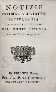 Notizie intorno alla città sotterranea discoperta alle falde del monte Vesuvio tradotte dal franzese.  Giuseppe Pavini, Sebastiano Bartoli  - Asta Libri & Grafica. Parte II: Autografi, Musica & Libri a Stampa - Libreria Antiquaria Gonnelli - Casa d'Aste - Gonnelli Casa d'Aste