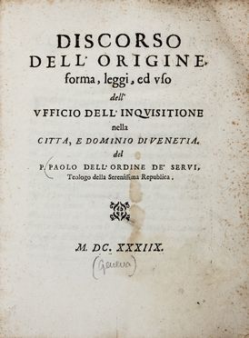  Sarpi Paolo : Discorso dell'origine, forma, leggi ed uso dell'Ufficio dell'Inquisitione nella citt� e dominio di Venetia. Storia, Religione, Storia, Diritto e Politica  Abraham Nicholas Amelot de la Houssaye  - Auction Books & Graphics. Part II: Books, Manuscripts & Autographs - Libreria Antiquaria Gonnelli - Casa d'Aste - Gonnelli Casa d'Aste