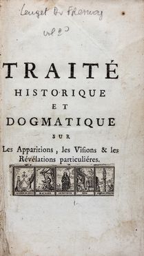  Lenglet Du Fresnoy Nicolas : Trait historique et dogmatique sur les apparitions, les visions & les rvlations particulires.  Tome premier (-second).  - Asta Libri & Grafica. Parte II: Autografi, Musica & Libri a Stampa - Libreria Antiquaria Gonnelli - Casa d'Aste - Gonnelli Casa d'Aste