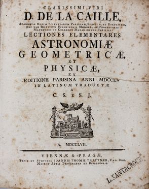  La Caille Nicolas Louis (de) : Lectiones elementares astronomiae, geometriae et physicae [...] ex editione parisina anni 1755 in latinum traductae...  Joseph Louis Lagrange  - Asta Libri & Grafica. Parte II: Autografi, Musica & Libri a Stampa - Libreria Antiquaria Gonnelli - Casa d'Aste - Gonnelli Casa d'Aste