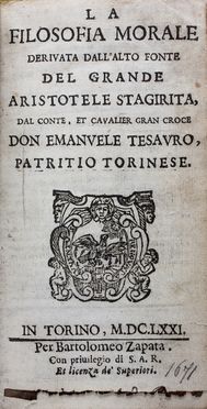  Tesauro Emanuele : La filosofia morale derivata dall'alto fonte del grande Aristotele... Filosofia  - Auction Books & Graphics. Part II: Books, Manuscripts & Autographs - Libreria Antiquaria Gonnelli - Casa d'Aste - Gonnelli Casa d'Aste