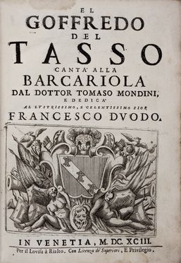  Mondini Tommaso : El Goffredo del Tasso canta' alla Barcariola. Letteratura italiana, Romanzo cavalleresco, Letteratura, Letteratura  Torquato Tasso, Giovanni Luigi Valesio, Isabella Piccini (detta Suor Isabella)  (Venezia, 1646 - 1734)  - Auction Books & Graphics. Part II: Books, Manuscripts & Autographs - Libreria Antiquaria Gonnelli - Casa d'Aste - Gonnelli Casa d'Aste