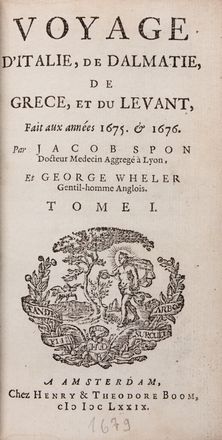  Spon Jacques, Wheler George : Voyage d'Italie, de Dalmatie, de Grece et du Levant, fait aux annes 1675 & 1676 [...]. Tome 1 (-2). Geografia e viaggi  - Auction Books & Graphics. Part II: Books, Manuscripts & Autographs - Libreria Antiquaria Gonnelli - Casa d'Aste - Gonnelli Casa d'Aste