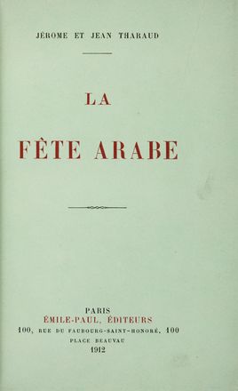  Tharaud Jérome : La fête arabe.  Jean Tharaud  - Asta Libri & Grafica. Parte II: Autografi, Musica & Libri a Stampa - Libreria Antiquaria Gonnelli - Casa d'Aste - Gonnelli Casa d'Aste