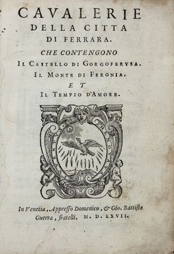  Argenti Agostino : Cavalerie della citt di Ferrara. Che contengono il Castello di Gorgoferusa. Il Monte di Feronia. Et il Tempio d'Amore.  - Asta Libri & Grafica. Parte II: Autografi, Musica & Libri a Stampa - Libreria Antiquaria Gonnelli - Casa d'Aste - Gonnelli Casa d'Aste