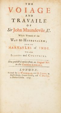  Mandeville John (sir) : The Voiage and Travaile of Sir John Maundevile, Kt. which Treateth of the way to Hierusalem; and of Marvayles of Inde, with other Ilands and Countryes...  - Asta Libri & Grafica - Libreria Antiquaria Gonnelli - Casa d'Aste - Gonnelli Casa d'Aste