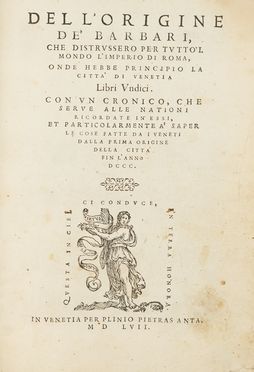  Zeno Niccolo : Dell'origine de' Barbari, che distrussero per tutto'l mondo l'imperio di Roma, onde hebbe principio la città di Venetia libri undici...  - Asta Libri & Grafica - Libreria Antiquaria Gonnelli - Casa d'Aste - Gonnelli Casa d'Aste