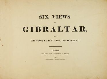  West H. A. : Six Views of Gibraltar from drawings by H.A. West, 12th Infantry.  Thomas Mann Baynes  (1794 - 1876), Charles Hullmandel  - Asta Libri & Grafica - Libreria Antiquaria Gonnelli - Casa d'Aste - Gonnelli Casa d'Aste