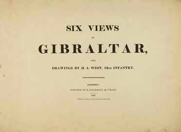  West H. A. : Six Views of Gibraltar from drawings by H.A. West, 12th Infantry. Geografia e viaggi, Veduta, Architettura Militare, Architettura  Thomas Mann Baynes  (1794 - 1876), Charles Hullmandel  - Auction Books & Graphics - Libreria Antiquaria Gonnelli - Casa d'Aste - Gonnelli Casa d'Aste