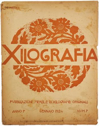  Francesco Nonni  (Faenza, 1885 - 1975) [e altri] : Xilografia. Pubblicazione mensile di xilografie originali.  Lorenzo Viani  (Viareggio, 1882 - Ostia, 1936), Adolfo De Carolis  (Montefiore dell'Aso, 1874 - Roma, 1928), Guido Marussig  (Trieste, 1885 - Gorizia, 1972), Bruno Marsili (detto Bruno Da Osimo)  (Osimo, 1888 - Ancona, 1962), Antonello Moroni  (Savignano di Romagna, 1889 - Gatteo, 1930), Benito Boccolari  (Modena, 1888 - 1964), Benvenuto Disertori  (Trento, 1887 - Milano, 1969), Remo Branca  (Sassari, 1897 - Roma, 1988), Giulio Ricci  (Bologna, 1874 - 1939)  - Asta Libri & Grafica - Libreria Antiquaria Gonnelli - Casa d'Aste - Gonnelli Casa d'Aste