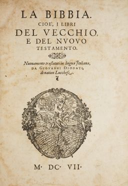 La Bibbia. Cioè i Libri del Vecchio, e del Nuovo Testamento. Nuovamente traslatati (sic) in lingua Italiana, da Giovanni Diodati, di nation Lucchese.	  Giovanni Diodati  (Ginevra, 1576 - Ginevra, 1649)  - Asta Libri & Grafica - Libreria Antiquaria Gonnelli - Casa d'Aste - Gonnelli Casa d'Aste