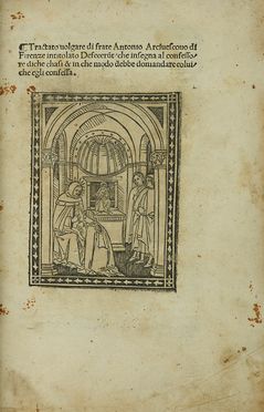  Antonino (santo) : [Summa confessionum]. Tractato volgare [...] intitolato Defecentur che insegna al confessore di che chasi & in che modo debbe domandare colui che egli confessa.  - Asta Libri & Grafica - Libreria Antiquaria Gonnelli - Casa d'Aste - Gonnelli Casa d'Aste