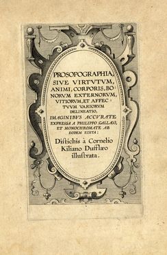  Philips Galle  (Haarlem, 1537 - Anversa, 1612) : Prosopographia, sive, Virtvtvm, animi, corporis, bonorvm externorvm, vitiorvm, et affectvvm variorvm delineatio.  Cornelius Kiliaan  (Duffel, 1528 - Anversa, 1607)  - Auction Books & Graphics - Libreria Antiquaria Gonnelli - Casa d'Aste - Gonnelli Casa d'Aste