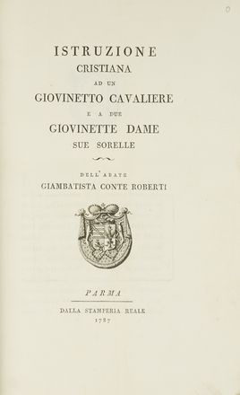  Roberti Giovanni Battista : Istruzione cristiana ad un giovinetto cavaliere e a due giovinette dame...  - Asta Libri & Grafica - Libreria Antiquaria Gonnelli - Casa d'Aste - Gonnelli Casa d'Aste