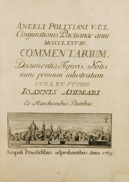  Poliziano Angelo : Conjurationis Pactianae anni 1478. Commentarium. Documentis, figuris, notis nunc primum inlustratum cura et studio Ioannis Adimari... Storia locale, Militaria, Storia, Storia, Diritto e Politica, Storia, Diritto e Politica, Storia, Diritto e Politica  Giovanni Adimari, Benedetto Cimarelli, Vincenzo Cavini, Giuseppe Manni, Neri Zocchi  - Auction Books & Graphics - Libreria Antiquaria Gonnelli - Casa d'Aste - Gonnelli Casa d'Aste