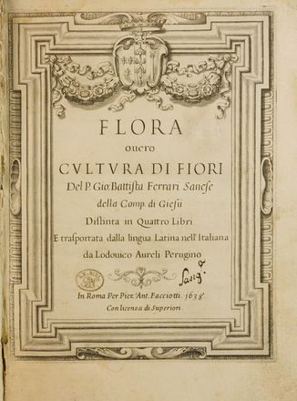  Ferrari Giovanni Battista : Flora overo cultura di fiori  [...] distinta in quattro libri e trasportata dalla lingua latina all'italiana da Lodovico Aureli... Scienze naturali, Botanica, Scienze naturali  Lodovico Aureli, Anna Maria Vaiana, Guido Reni  (Calvenzano di Vergate, 1575 - Bologna, 1642), Pietro Berrettini (detto Pietro da Cortona)  (Cortona, 1596 - Roma, 1669), Andrea Sacchi  (Roma,  - 1661), Johann Frederich Greuter  (Strasburgo,  - Roma, 1662)  - Auction Books & Graphics - Libreria Antiquaria Gonnelli - Casa d'Aste - Gonnelli Casa d'Aste