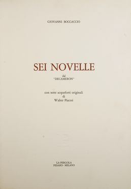  Boccaccio Giovanni : Sei novelle dal 'Decameron' con sette acqueforti originali di Walter Piacesi.  Walter Piacesi  (Ascoli Piceno, 1929)  - Asta Libri & Grafica - Libreria Antiquaria Gonnelli - Casa d'Aste - Gonnelli Casa d'Aste