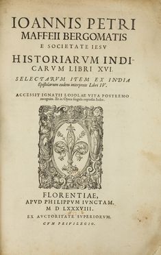  Maffei Giovanni Pietro : Historiarum indicarum libri XVI. Selectarum item ex India Epistolarum eodem interprete libri IV. Accessit Ignatii Loiolae Vita postremo recognita...  - Asta Libri & Grafica - Libreria Antiquaria Gonnelli - Casa d'Aste - Gonnelli Casa d'Aste