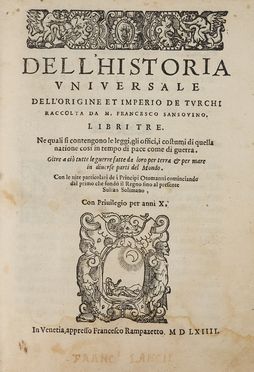  Sansovino Francesco : Dell'Historia universale dell'origine et imperio de Turchi... Storia, Geografia e viaggi, Storia, Diritto e Politica  - Auction Books & Graphics - Libreria Antiquaria Gonnelli - Casa d'Aste - Gonnelli Casa d'Aste