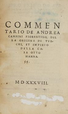  Cambini Andrea : Commentario [...] della origine de turchi, et imperio della casa ottomanna.  Paolo Giovio  - Asta Libri & Grafica - Libreria Antiquaria Gonnelli - Casa d'Aste - Gonnelli Casa d'Aste