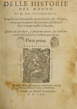  Tarcagnota Giovanni : Delle historie del mondo [...] dal principio del mondo fino  tempi nostri  successo, cavate da' piu degni, e piu gravi auttori [...] parte prima (-seconda).  Mambrino Roseo  - Asta Libri & Grafica - Libreria Antiquaria Gonnelli - Casa d'Aste - Gonnelli Casa d'Aste