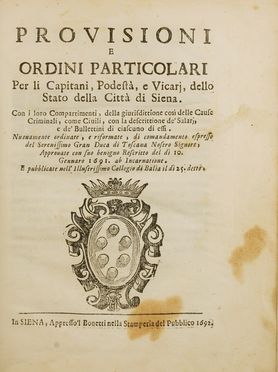 Provisioni e ordini particolari per li Capitani, Potest, e Vicarj, dello Stato della Citt di Siena.  - Asta Libri & Grafica - Libreria Antiquaria Gonnelli - Casa d'Aste - Gonnelli Casa d'Aste