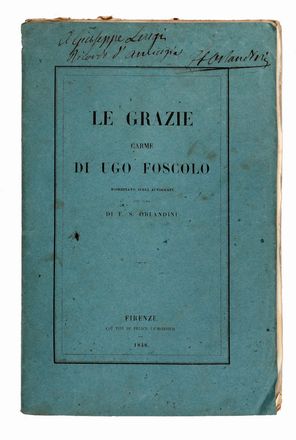  Foscolo Ugo : Le Grazie. Carme [...] riordinato sugli autografi per cura di F.S. Orlandini.  Francesco Silvio Orlandini  - Asta Libri & Grafica - Libreria Antiquaria Gonnelli - Casa d'Aste - Gonnelli Casa d'Aste