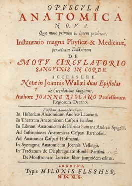  Riolan Jean : Opuscula anatomica nova [...]. De motu circulatorio sanguinis in corde accessere notae in Joannis Wallaei duas epistolas de circulatione sanguinis...  - Asta Libri & Grafica - Libreria Antiquaria Gonnelli - Casa d'Aste - Gonnelli Casa d'Aste