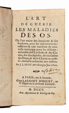  Petit Jean-Louis : L'art de guerir les maladies des os. O� l'on traite des luxations & des fractures, avec les instrumens necessaires & une machine de nouvelle invention pour les r�duire...  - Asta Libri & Grafica - Libreria Antiquaria Gonnelli - Casa d'Aste - Gonnelli Casa d'Aste