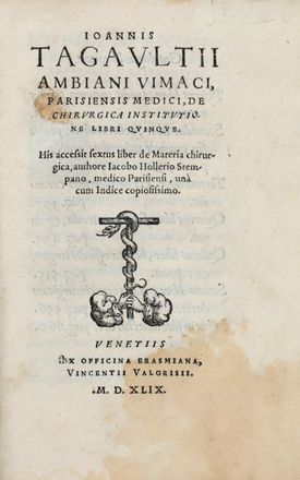  Tagault Jean : De chirurgica institutione libri quinque. His accessit sextus liber de materia chirurgica, authore Iacobo Hollerio [...] un� cum indice copiosissimo.  Jacques Houllier  ( - 1562)  - Asta Libri & Grafica - Libreria Antiquaria Gonnelli - Casa d'Aste - Gonnelli Casa d'Aste