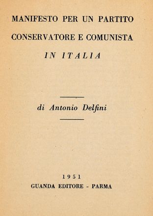  Delfini Antonio : Manifesto per un partito conservatore e comunista in Italia.  - Asta Libri & Grafica - Libreria Antiquaria Gonnelli - Casa d'Aste - Gonnelli Casa d'Aste