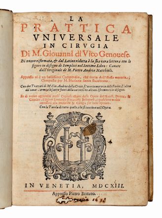  Da Vigo Giovanni : La prattica universale in cirugia. Di nuovo riformata, & dal latino ridotta à la sua vera lettura [...] con due Trattati di M. Gio. Andrea dalla Croce... Medicina, Chirurgia, Figurato, Medicina, Collezionismo e Bibliografia  Giovanni Andrea Della Croce  ( - 1575), Pietro Andrea Mattioli  (Siena, 1501 - Trento, 1578), Mariano Santo, Leonardo Fioravanti  - Auction Books & Graphics - Libreria Antiquaria Gonnelli - Casa d'Aste - Gonnelli Casa d'Aste