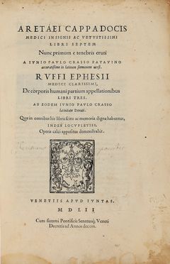  Aretaeus : Libri septem. Nunc primum e tenebris eruti. A Iunio Paulo Crasso [...] in latinum sermonem versi. Ruffi Ephesii [...] De corporis humani partium appellationibus libri tres... Medicina  Giunio Paolo Crasso, Rufus Ephesius  - Auction Books & Graphics - Libreria Antiquaria Gonnelli - Casa d'Aste - Gonnelli Casa d'Aste