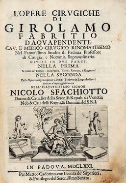  Acquapendente Fabrizi Girolamo (da) : L'Opere cirugiche [...] divise in due parti... Medicina, Chirurgia, Figurato, Medicina, Collezionismo e Bibliografia  Giovanni Georgi, Angelo Carleschi  (Pordenone, )  - Auction Books & Graphics - Libreria Antiquaria Gonnelli - Casa d'Aste - Gonnelli Casa d'Aste