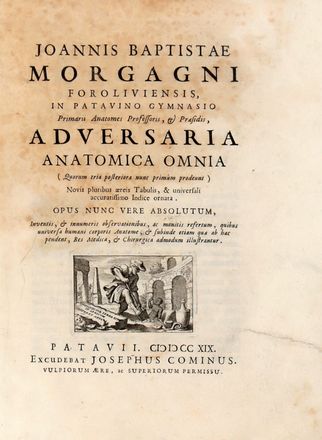  Morgagni Giovanni Battista : Adversaria anatomica omnia... (-tertia).  - Asta Libri & Grafica - Libreria Antiquaria Gonnelli - Casa d'Aste - Gonnelli Casa d'Aste