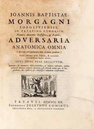  Morgagni Giovanni Battista : Adversaria anatomica omnia... (-tertia).  - Asta Libri & Grafica - Libreria Antiquaria Gonnelli - Casa d'Aste - Gonnelli Casa d'Aste