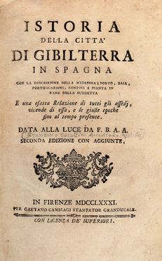  Becattini Francesco : Istoria della città di Gibilterra in Spagna.  - Asta Libri & Grafica - Libreria Antiquaria Gonnelli - Casa d'Aste - Gonnelli Casa d'Aste