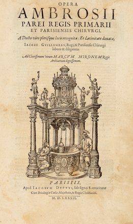  Par� Ambroise : Opera [...]. A docto viro plur�erisque locis recognita: Et latinitate donata, Iacobi Guillemeau [...] labore & diligentia.  Jacques Guillemeau  - Asta Libri & Grafica - Libreria Antiquaria Gonnelli - Casa d'Aste - Gonnelli Casa d'Aste