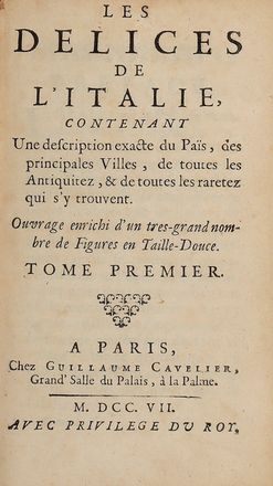  Alexandre Rogissart, Havard (Abb) : Les delices de l'Italie, contenant une description exacte du Pas, des principales villes, de toutesa les Antiquitez [...]. Tome premier (-quatrieme). Geografia e viaggi, Storia locale, Figurato, Cartografia, Storia, Diritto e Politica, Collezionismo e Bibliografia, Geografia e viaggi  - Auction Books & Graphics - Libreria Antiquaria Gonnelli - Casa d'Aste - Gonnelli Casa d'Aste