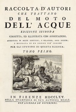 Raccolta d'autori che trattano del moto dell'acque [...]. Tomo primo (-nono, ed ultimo).  Giovanni Alfonso Borelli  (Napoli (o Messin&agrave;), 1608 - Roma, 1679), Bernardo Castelli, Galileo Galilei  (1564 - 1642), Vincenzo Viviani, Giovanni Domenico Cassini  (Perinaldo, 1625 - Parigi, 1712)  - Asta Libri & Grafica - Libreria Antiquaria Gonnelli - Casa d'Aste - Gonnelli Casa d'Aste