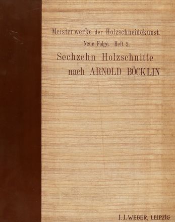  Arnold Böcklin  (Basilea, 1827 - Fiesole, 1901) : Sechzehn Holzschnitte nach Gemälden Arnold Böcklin (Meisterwerke der Holzschneidekunst, Neue Folge Heft V).  - Asta Libri & Grafica - Libreria Antiquaria Gonnelli - Casa d'Aste - Gonnelli Casa d'Aste