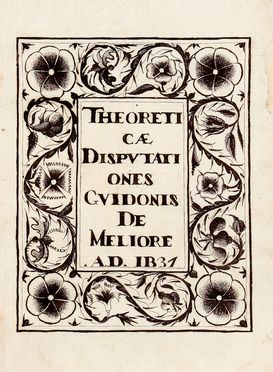 Theoreti / cae / Disputati / ones / Guidonis / De Meliore / A.D. 1637. Medicina  - Auction Books & Graphics - Libreria Antiquaria Gonnelli - Casa d'Aste - Gonnelli Casa d'Aste