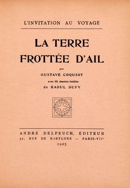  Coquiot Gustave : La Terre Frotte d'Ail.  Raoul Dufy  (Le Havre, 1877 - Forcalquier, 1953)  - Asta Libri & Grafica - Libreria Antiquaria Gonnelli - Casa d'Aste - Gonnelli Casa d'Aste