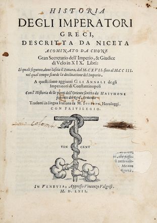  Nicetas Acominatus : Historia degli imperatori greci [...] in XIX libri: li quali seguono, dove lascia il Zonara, dal 1117 fino al 1203 nel qual tempo si vede la declinatione del imperio [...]. Tradotti in Lingua Italiana da M. Ioseppe Horologgi.  Giuseppe Orologi  - Asta Libri & Grafica - Libreria Antiquaria Gonnelli - Casa d'Aste - Gonnelli Casa d'Aste