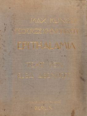  Max Klinger  (Lipsia, 1857 - Grossjena, 1920) : Epithalamia. Umrahmung in Federzeichnungen von Max Klinger, Text von Elsa Asenijeff.  - Asta Libri & Grafica - Libreria Antiquaria Gonnelli - Casa d'Aste - Gonnelli Casa d'Aste